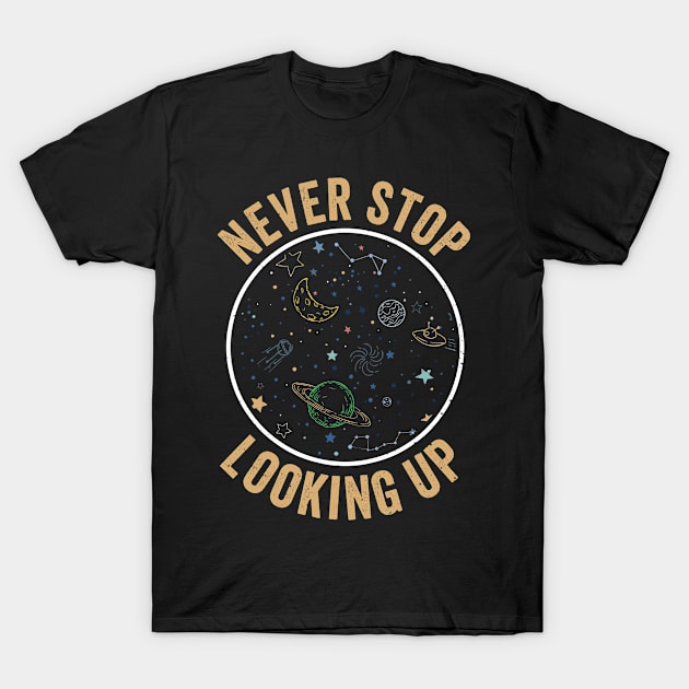 Constellation Never Stop Looking Up Night Star T-Shirt by swissles